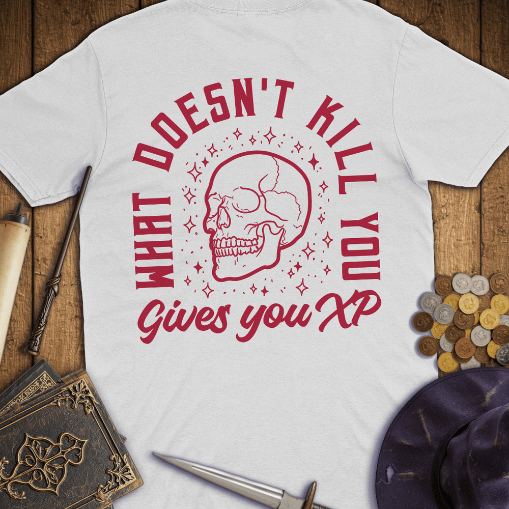 T-Shirt Wizardly: What Doesn't Kill You Gives You XP Premium