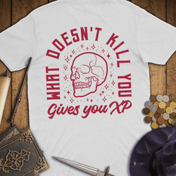 T-Shirt Wizardly: What Doesn't Kill You Gives You XP Premium