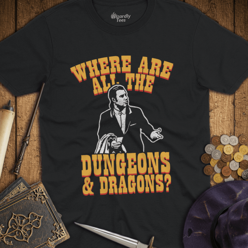 T-Shirt Wizardly: Where Are All The Dungeons Dragons?