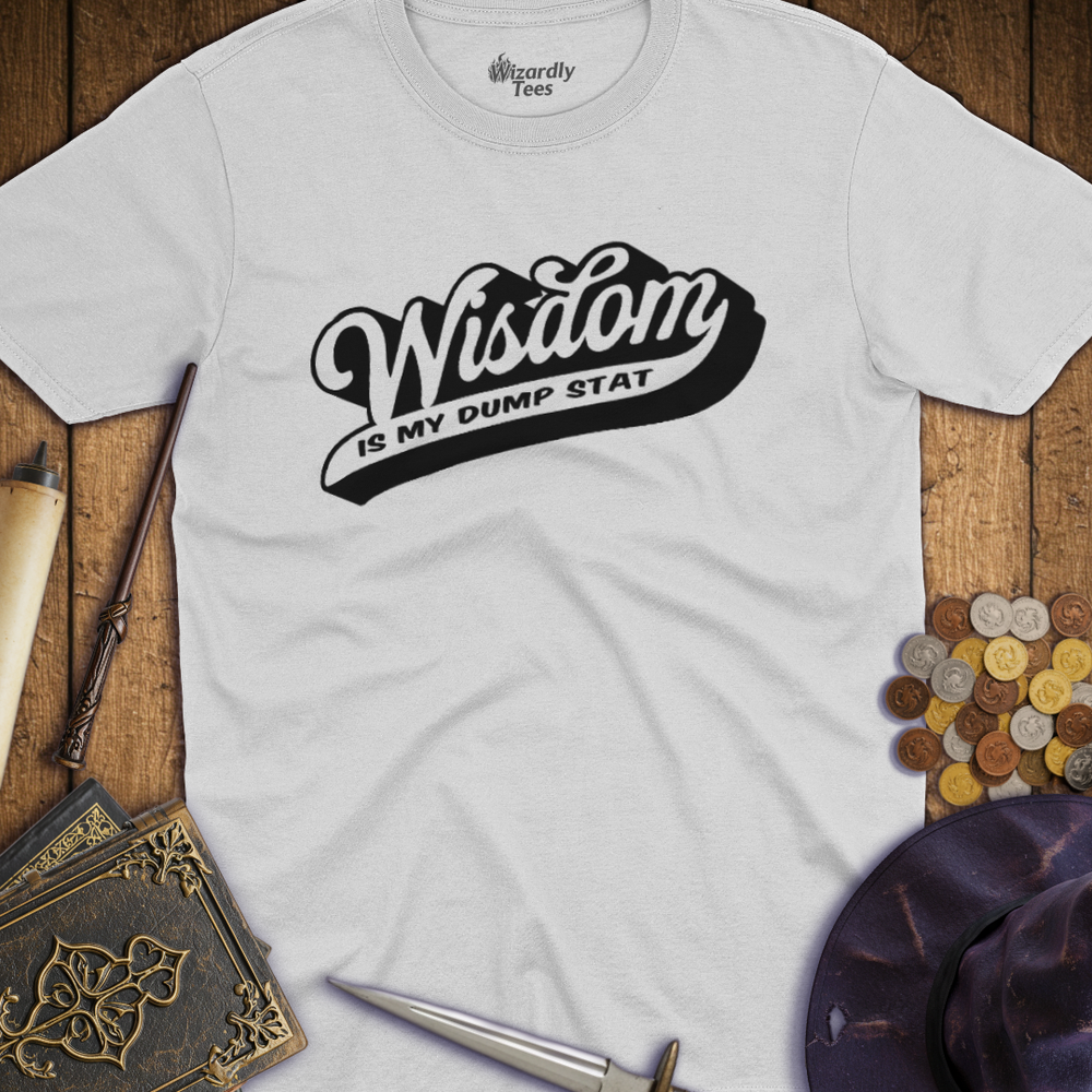 T-Shirt Wizardly: Wisdom Is My Dump Stat