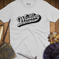 T-Shirt Wizardly: Wisdom Is My Dump Stat