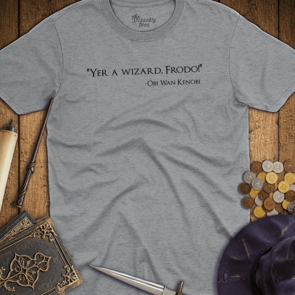 T-Shirt Wizardly: Yer A Wizard, Frodo
