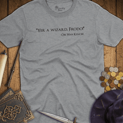 T-Shirt Wizardly: Yer A Wizard, Frodo