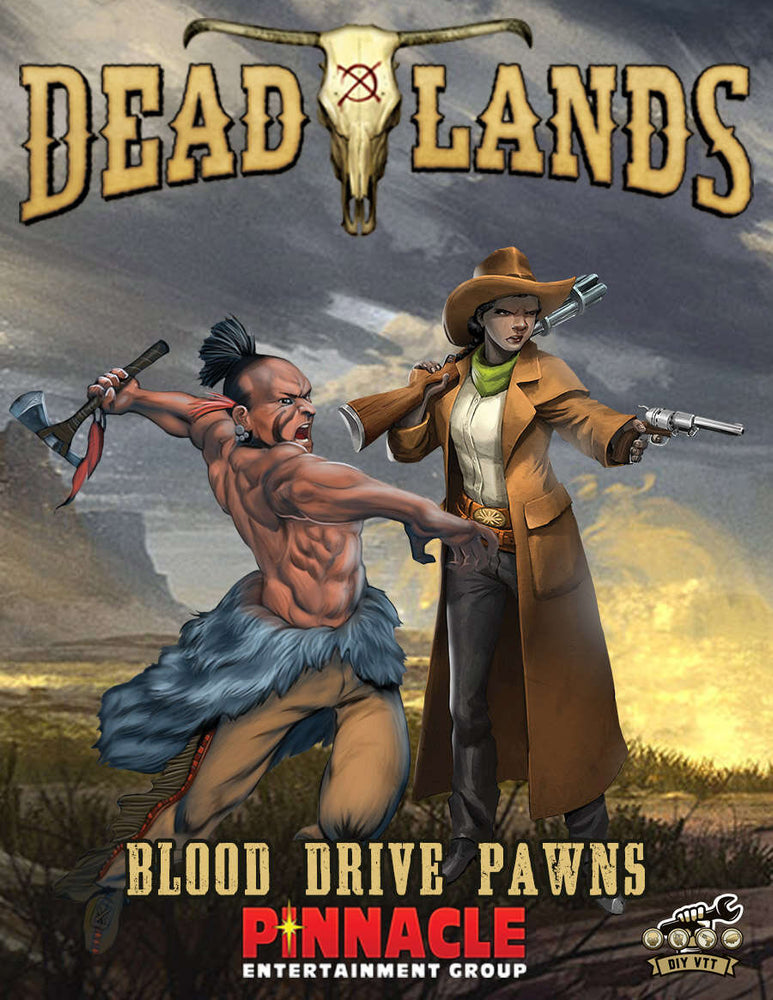 Deadlands the Weird West: Pawns - Blood Drive