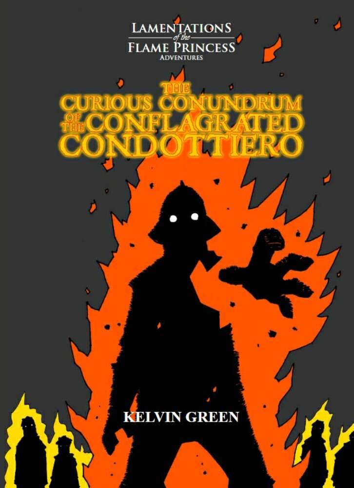 Lamentations of the Flame Princess RPG: The Curious Conundrum of the Conflagrated Condottiero
