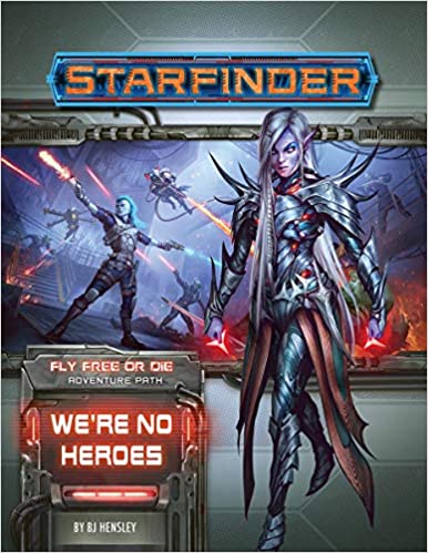 Starfinder Path: Fly Free or Die 1 - We’re No Heroes