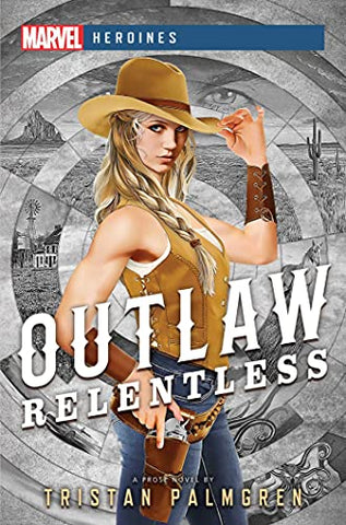 Novel Marvel Heroines: Outlaw: Relentless