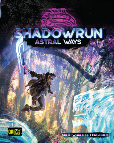 Shadowrun 6E: Astral Ways