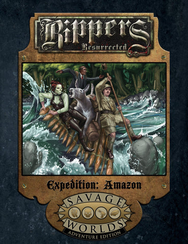 Savage Worlds Rippers Resurrected: Expedition: Amazon