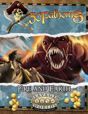 Savage Worlds 50 Fathoms: Fire and Earth