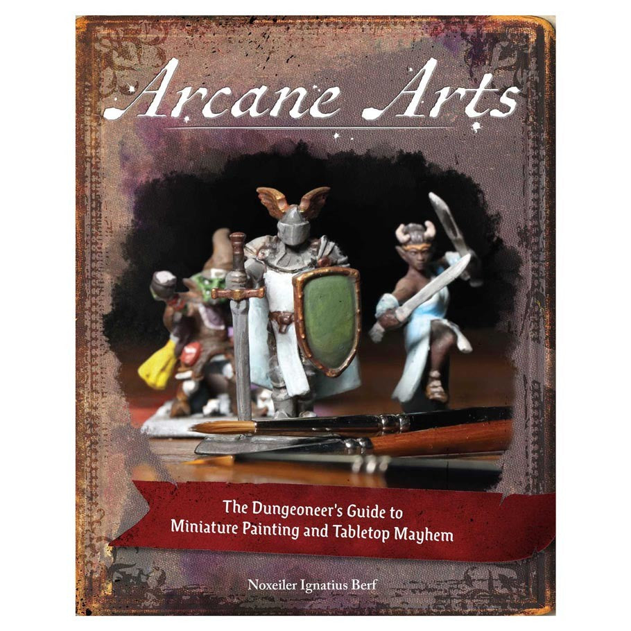 Book Arcane Arts: The Dungeoneer's Guide to Miniature Painting and Tabletop Mayhem