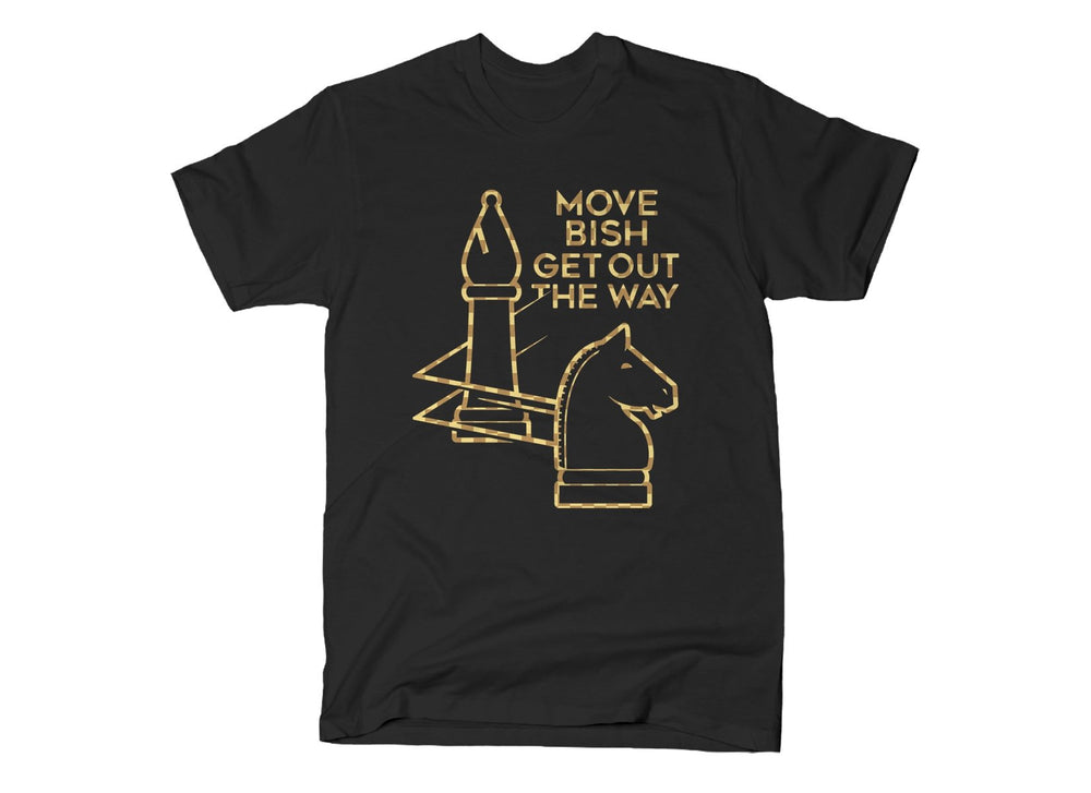 T-Shirt Snorgtees: Move Bish Get Out The Way