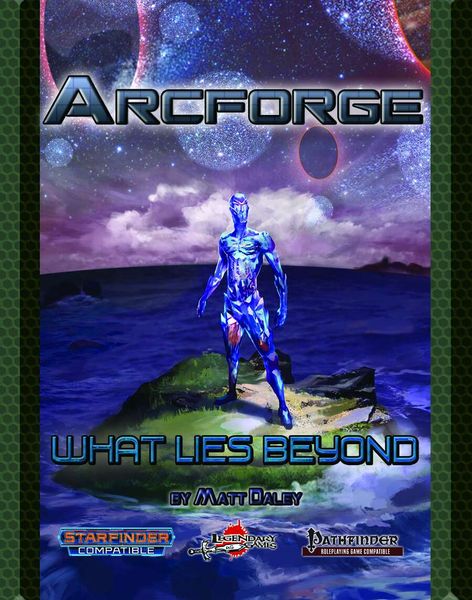 Pathfinder 2E/Starfinder: Arcforge - What Lies Beyond
