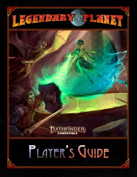 Pathfinder Legendary Planet: Player’s Guide