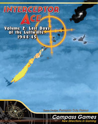 Interceptor Ace: Volume 2 - Last Days of the Luftwaffe