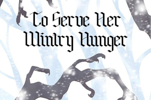 To Serve Her Wintry Hunger