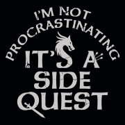 T-Shirt Snorgtees: I'm Not Procrastinating, It's A Side Quest